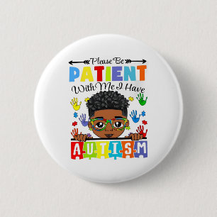 Wees geduldig met mij. Ik heb Ronde Button 5,7 Cm