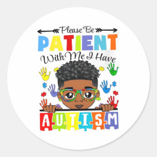 Wees geduldig met mij. Ik heb Ronde Sticker