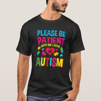 Wees geduldig met mij. Ik heb T-shirt