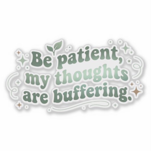 Wees Geduldig Mijn Gedachten Bufferen Sticker (Voorkant)