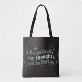 Wees Geduldig Mijn Gedachten Bufferen  Tote Bag