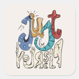 Wees gedurfd, wees jezelf: wees jezelf - zelfliefd vierkante sticker