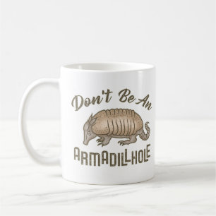 Wees geen Armadillhole Funny Armadillo Animal Koffiemok