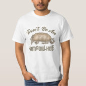Wees geen Armadillhole Funny Armadillo Animal T-shirt (Voorkant)