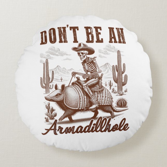 Wees geen Armadillhole Rond Kussen (Voorkant)