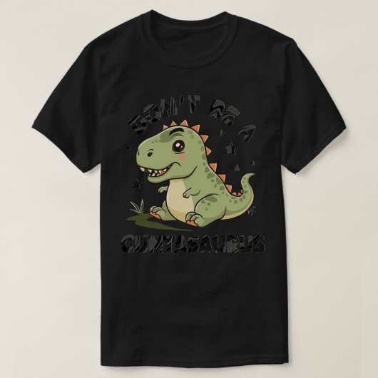 Wees geen Asaurus 1 T-shirt (Design voorkant)