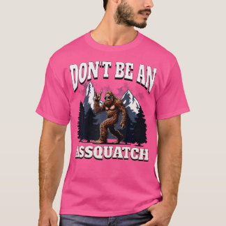 Wees geen asquatch grappig Bigfoot Outdoor Sasqua T-shirt