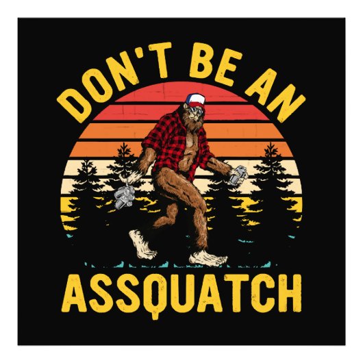 Wees geen Assquatch Foto Afdruk (Voorkant)