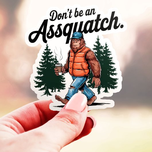 Wees geen Assquatch Grappige Bigfoot Vinyl Sticker