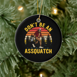 Wees geen Assquatch Keramisch Ornament