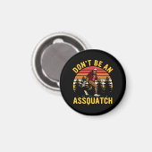 Wees geen Assquatch Magneet (Voorkant / Achterkant)