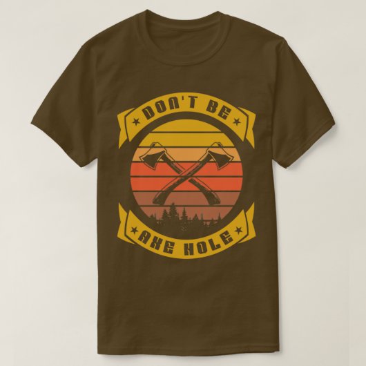Wees geen Ax-gat Hatchet Funny Ax die gooit T-shirt (Design voorkant)