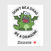 Wees geen belemmering om een draak te zijn. sticker (Vel)