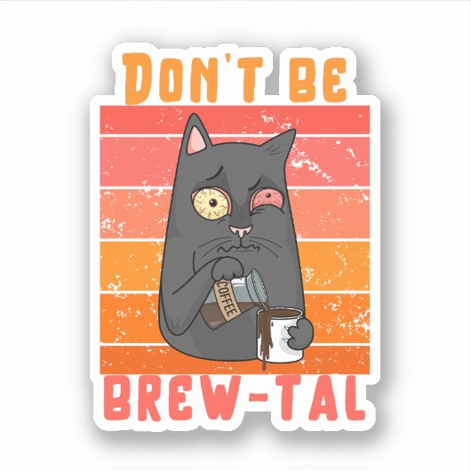Wees geen brouwsel - Coffee Pun Sticker (Voorkant)