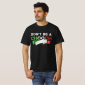 Wees geen Chooch Funny Italiaans Slang T-shirt (Voorkant volledig)