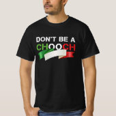 Wees geen Chooch Funny Italiaans Slang T-shirt (Voorkant)