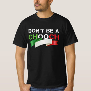 Wees geen Chooch Funny Italiaans Slang T-shirt