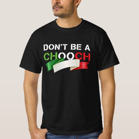 Wees geen Chooch Funny Italiaans Slang T-shirt (Voorkant)