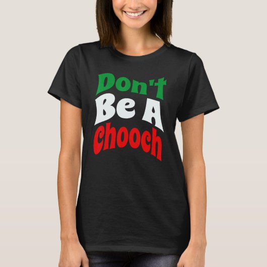 Wees geen Chooch Italiaans Slang T-shirt (Voorkant)