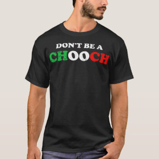 Wees geen Chooch T-shirt