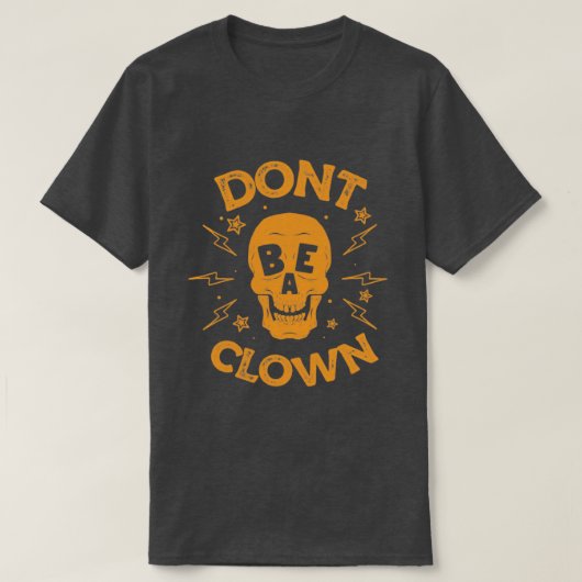Wees geen clown t-shirt (Design voorkant)