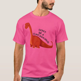 Wees geen Cuntasaurus 12 T-shirt