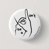 "Wees geen D**k" in ASL | Button (Voorkant)