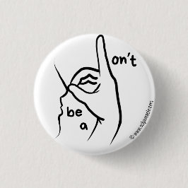 "Wees geen D**k" in ASL | Button