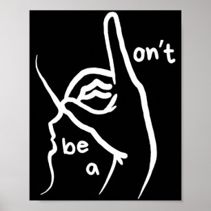 Wees geen D K in Asl Poster