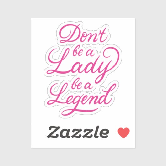 Wees geen dame die een legende is sticker (Vel)