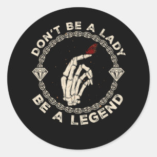 Wees geen dame wees een legende skelet handvlinder ronde sticker