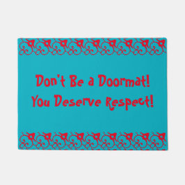 Wees Geen Deurmat, Je Verdient Respect! Rood Teal Deurmat