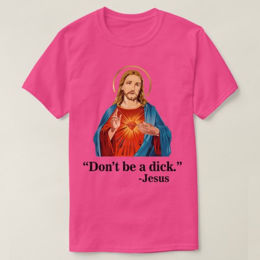 Wees geen Dick Jesus T-shirt (Design voorkant)