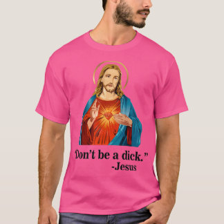 Wees geen Dick Jesus T-shirt