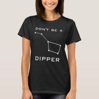 Wees geen dipper t-shirt
