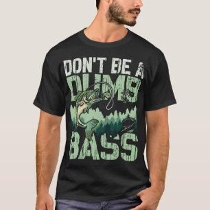 Wees geen domme baars Grappige quote Vissen Vader  T-shirt