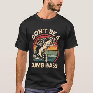 Wees geen domme baars grappige vissen humor t-shirt