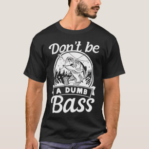 Wees geen domme baars grappige visser t-shirt