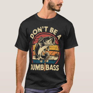 Wees geen domme baars retro vissen humor t-shirt