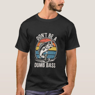 Wees geen domme baars retro vissen humor t-shirt