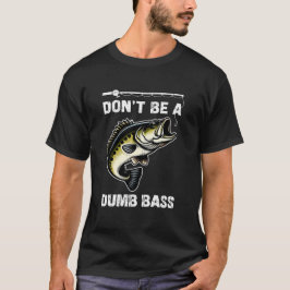 Wees geen domme baarsvisser cadeau t-shirt