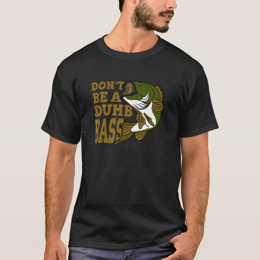 Wees geen domme baarsvisser t-shirt (Voorkant)