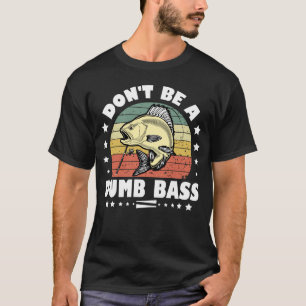 Wees geen domme bas Grappig Gevist papa basvis T-shirt