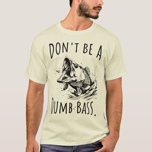 Wees geen domme bas grappige Gevist pap T-shirt (Voorkant)