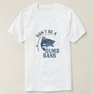 Wees geen domme basgitaar   Grappig Gevist Pun T-s T-shirt