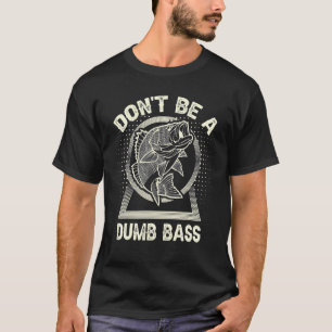 Wees geen domme basservisser t-shirt