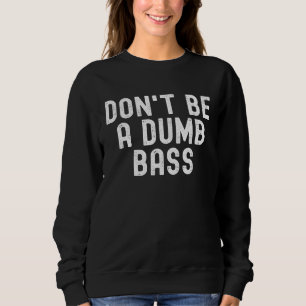 Wees geen domme bassvisser Visser Vissen grap Trui