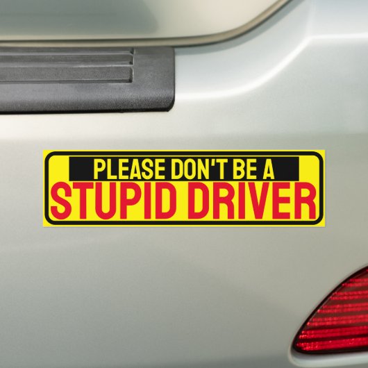 "Wees geen domme chauffeur" Bumpersticker (Op auto)