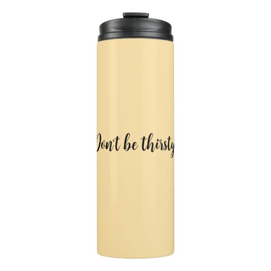 Wees geen dorstige Tumbler Thermosbeker (Voorkant)