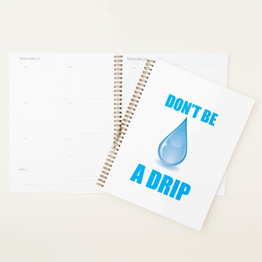 Wees geen druiper Waterdruppel Humor Planner